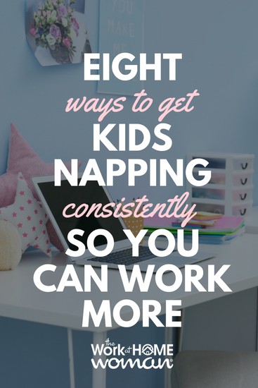 8 Ways to Get Kids Napping Consistently so You Can Work More