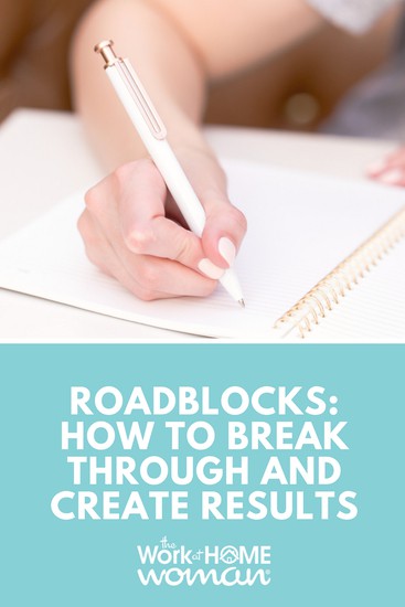 Have you hit a roadblock in your life, career, or relationship? Here are four strategies on how to break through, get results, and feel better! #selfdevelopment #selflimitingbeliefs via @theworkathomewoman